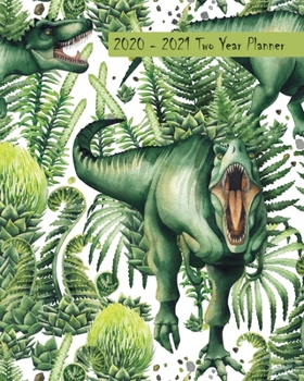 2020-2021 Two Year Planner: Tyrannosaurus Rex Cover on a Weekly Monthly Planner Organizer. Perfect 2 Year Motivational Planner for Boys, Agenda, with ... Schedule! (Dinosaur Lovers 2 Year Planner)