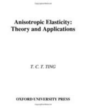 Hardcover Anisotropic Elasticity: Theory and Applications Book