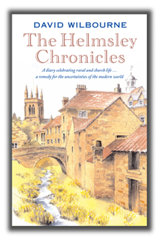 Paperback The Helmsley Chronicles: A Diary Celebrating Rural and Church Life ... a Remedy for the Uncertainties of the Modern World Book