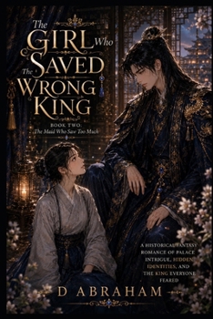The Girl Who Saved the Wrong King: Book Two: The Maid Who Saw Too Much