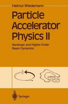 Hardcover Particle Accelerator Physics II: Nonlinear and Higher-Order Beam Dynamics Book