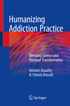 Paperback Humanizing Addiction Practice: Blending Science and Personal Transformation Book