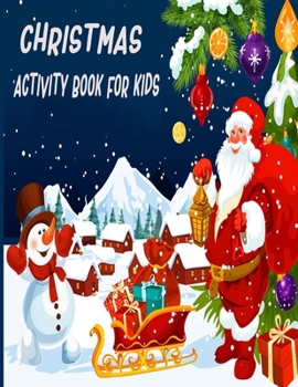 Paperback Christmas Activity Book For Kids: A Creative And Funny Holiday Coloring Pages, Word Search, Matching Game, Mazes, and Sudoku Art Activities Book for G Book