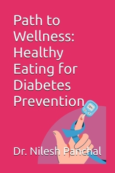 Path to Wellness: Healthy Eating for Diabetes Prevention (Healthy Living, Healthy Future: Diabetes Prevention)