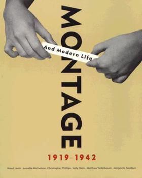 Montage and Modern Life 1919-1942