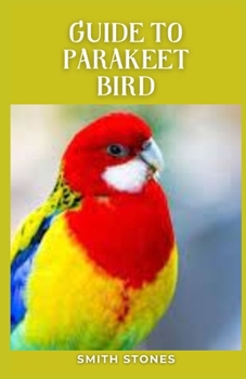 Paperback Guide to Parakeet Bird: P&#1072;r&#1072;k&#1077;&#1077;t&#1109; &#1072;r&#1077; &#1072;b&#1086;ut 18 &#1089;m l&#1086;ng &#1072;nd weigh 30-40 Book