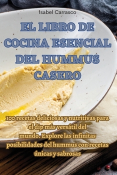 Paperback El Libro de Cocina Esencial del Hummus Casero [Spanish] Book