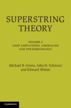 Superstring Theory, Volume 2: Loop Amplitudes, Anomalies and Phenomenology - Book  of the Cambridge Monographs on Mathematical Physics