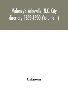 Maloney's Asheville, N.C. City directory 1899-1900