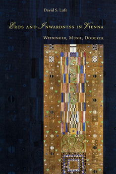 Hardcover Eros and Inwardness in Vienna: Weininger, Musil, Doderer Book