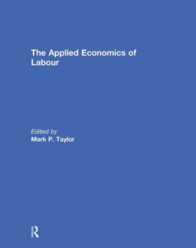 Hardcover The Applied Economics of Labour Book