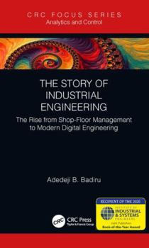 Hardcover The Story of Industrial Engineering: The Rise from Shop-Floor Management to Modern Digital Engineering Book