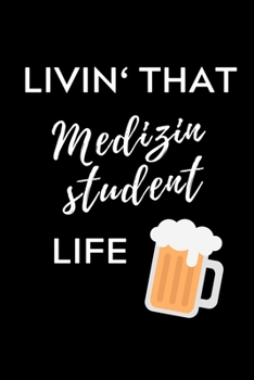 LIVIN‘ THAT MEDIZINSTUDENT LIFE: A5 Notizbuch PUNKTIERT schöner Spruch für zukünftige Ärzte | Medizinstudium | Studentennotizbuch | Mediziner Tagebuch | Physikum | Studienbeginn (German Edition)