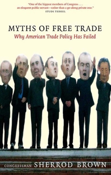 Hardcover Myths of Free Trade: Why America Trade Policy Has Failed Book