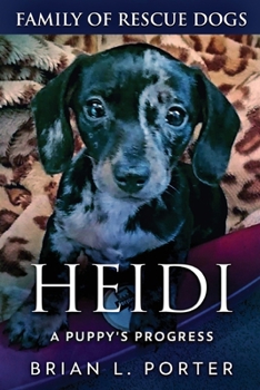 Heidi - A Puppy's Progress (Family of Rescue Dogs)