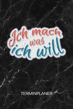 TERMINPLANER: Beste Freundin Kalender Geburtstagsgeschenk Terminkalender - Frecher Spruch Wochenplaner Ich mach was Ich will Wochenplanung Humor ... Witze To-Do Liste Termine (German Edition)