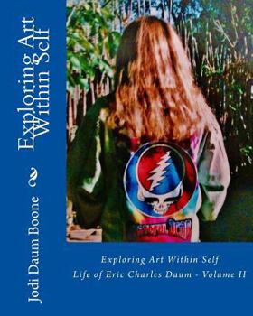 Paperback Exploring Art Within Self: Life of Eric Charles Daum - Volume II Book