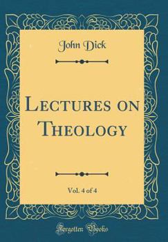 Hardcover Lectures on Theology, Vol. 4 of 4 (Classic Reprint) Book