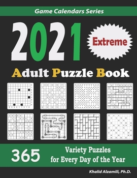 Paperback 2021 Adult Puzzle Book: 365 Extreme Variety Puzzles for Every Day of the Year: 12 Puzzle Types (Sudoku, Fillomino, Battleships, Calcudoku, Binary Puzz Book