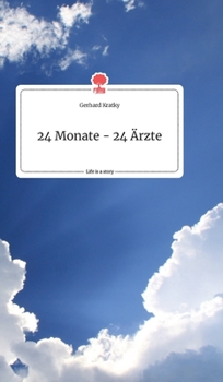Hardcover 24 Monate - 24 Ärzte. Life is a Story - story.one [German] Book