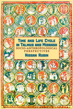 Paperback Time and Life Cycle in Talmud and Midrash: Socio-Anthropological Perspectives Book