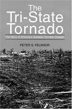 Paperback The Tri-State Tornado: The Story of America's Greatest Tornado Disaster Book