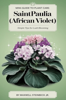 Paperback Mini-Guide to Plant Care: Saintpaulia (African Violet) Book