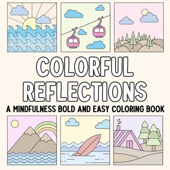 Paperback Colorful Reflections: A Mindfulness Bold and Easy Coloring Book