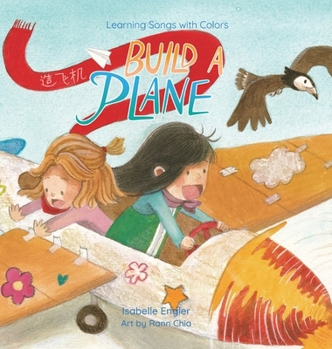 Learning Songs with Colors: Build a Plane: A bilingual singable book in Simplified Chinese, English, and Pinyin (Learning Songs with Colors (Simplified Chinese, English, and Pinyin))