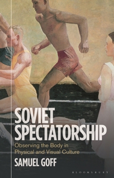 Paperback Soviet Spectatorship: Observing the Body in Physical and Visual Culture Book