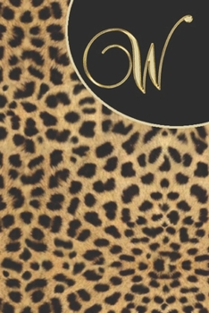 Letter W Notebook:Initial W Monogram Notebook Journal Leopard Print: Leopard Print Letter W Lined Notebook / Journal Gift, 100 Pages, 6x9, Soft Cover, Matte Finish