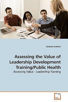 Paperback Assessing the Value of Leadership Development Training/Public Health Book