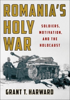 Hardcover Romania's Holy War: Soldiers, Motivation, and the Holocaust Book