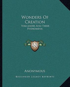 Wonders Of Creation: Volcanoes And Their Phenomena