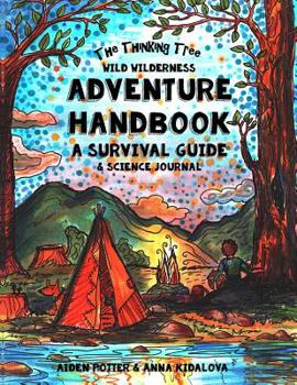 Paperback The Thinking Tree - Wild Wilderness - Adventure Handbook: A Survival Guide & Science Handbook Book