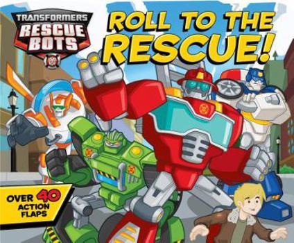 Board book Transformers Rescue Bots: Roll to the Rescue!, Volume 1: A Lift-The-Flap Book