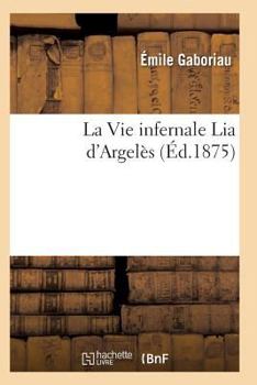 Paperback La Vie Infernale Lia d'Argelès [French] Book