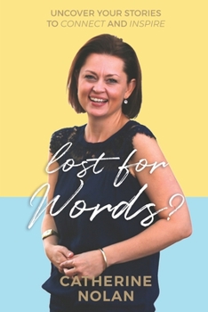 Paperback Lost for Words?: Uncover Your Stories To Connect And Inspire Book