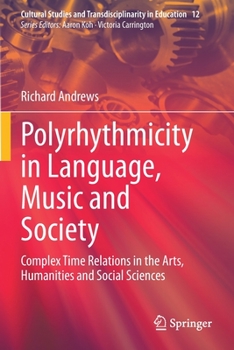 Paperback Polyrhythmicity in Language, Music and Society: Complex Time Relations in the Arts, Humanities and Social Sciences Book