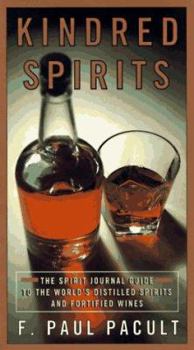 Paperback Kindred Spirits: The Spirit Journal Guide to the World's Distilled Spritis and Fortified Wines Book