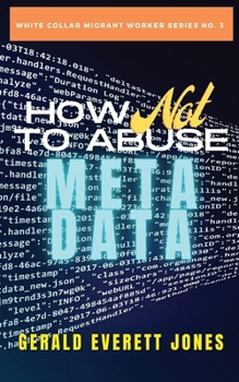 Paperback How Not to Abuse Metadata (White-Collar Migrant Worker) Book