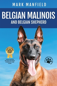 Paperback Belgian Malinois And Belgian Shepherd: Belgian Malinois And Belgian Shepherd Bible Includes Belgian Malinois Training, Belgian Sheepdog, Puppies, Belg Book