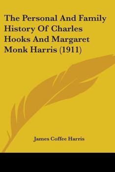 The Personal And Family History Of Charles Hooks And Margaret Monk Harris
