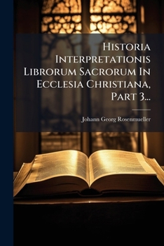 Paperback Historia Interpretationis Librorum Sacrorum In Ecclesia Christiana, Part 3... [Latin] Book