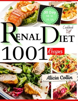 Paperback Renal Diet Cookbook: 1001 + Amazing Low-Sodium and Low-Potassium Recipes to Help You Eat Healthfully. Includes a 30-Day Meal Plan Book