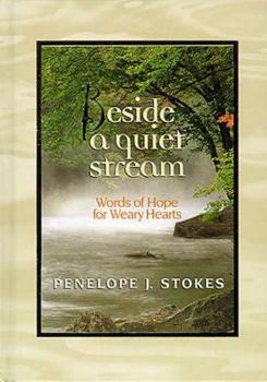 Hardcover Beside a Quiet Stream: Words of Hope for Weary Hearts Book