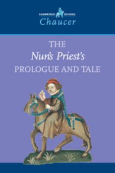 Paperback The Nun's Priest's Prologue and Tale (Cambridge School Chaucer) Book