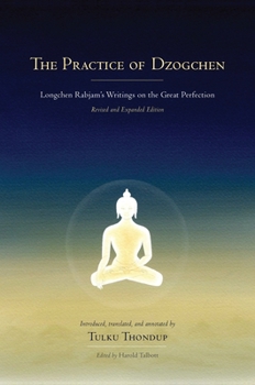 Hardcover The Practice of Dzogchen: Longchen Rabjam's Writings on the Great Perfection Book