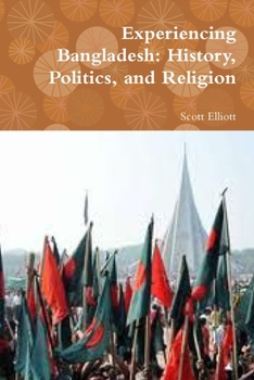 Paperback Experiencing Bangladesh: History, Politics, and Religion Book