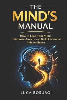 Paperback The Mind's Manual: A Practical Guide to Running Your Own Mind Book